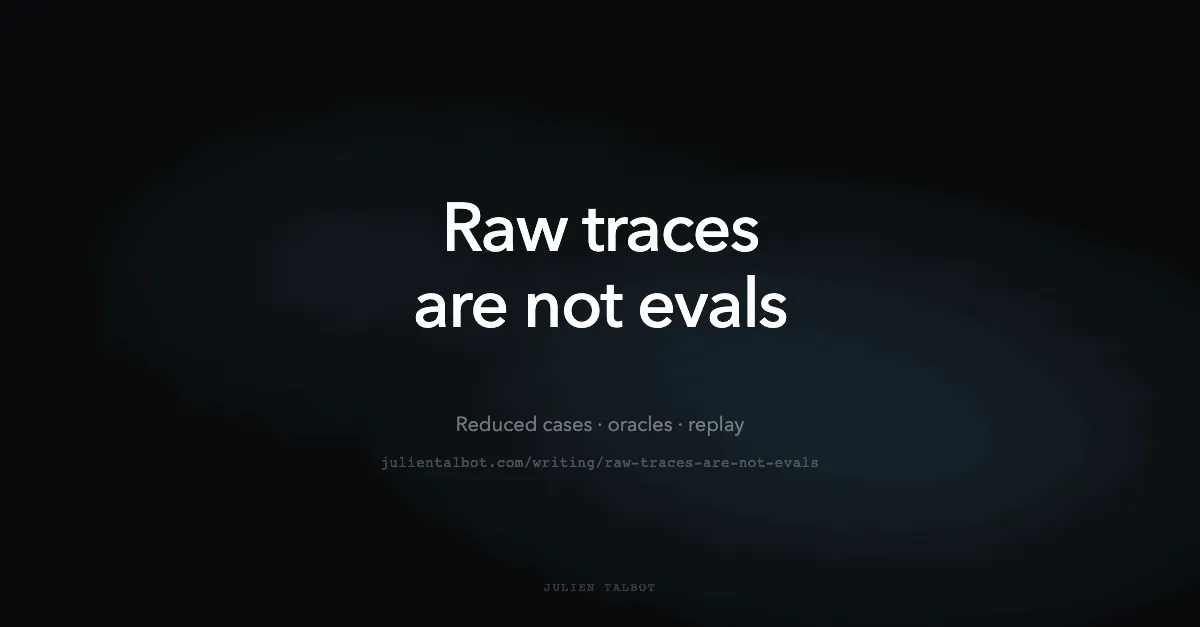Raw traces are not evals